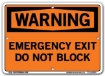 WARNING - Emergency Exit Do not Block signs. Choose from 28 different materials for each sign. Part #: SI-W-63-GRP
