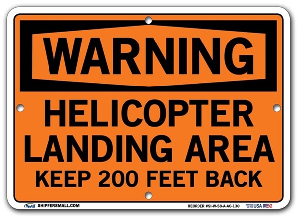 WARNING - Helicopter Landing Area Keep 200 Feet Back signs. Choose from 28 different materials for each sign. Part #: SI-W-58-GRP
