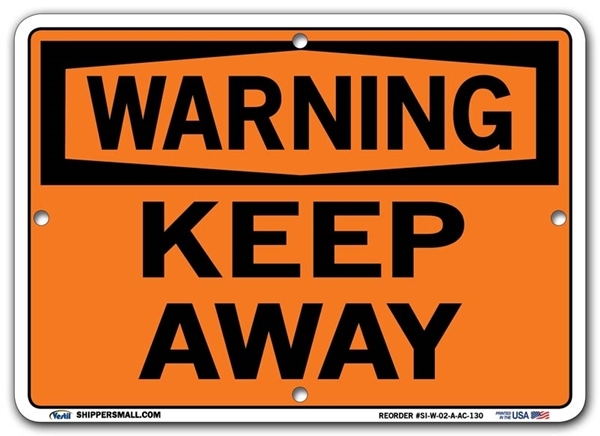 WARNING - Keep Away signs. Choose from 28 different materials for each sign. Part #: SI-W-02-GRP
