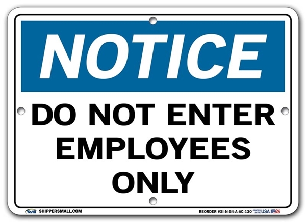 NOTICE Do Not Enter Employees Only signs. Choose from 28 different materials for each sign. Part #: SI-N-54-GRP