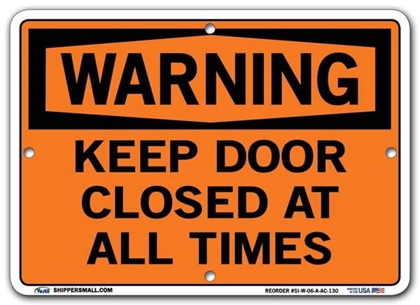 WARNING - Keep Door Closed At All Times signs. Choose from 28 different materials for each sign. Part #: SI-W-06-GRP