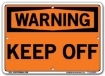 WARNING - Keep Off signs. Choose from 28 different materials for each sign. Part #: SI-W-04-GRP