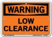 WARNING - Low Clearance signs. Choose from 28 different materials for each sign. Part #: SI-W-56-GRP