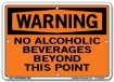 WARNING - No Alcoholic Beverages Beyond This Point signs. Choose from 28 different materials for each sign. Part #: SI-W-40-GRP