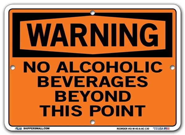 WARNING - No Alcoholic Beverages Beyond This Point signs. Choose from 28 different materials for each sign. Part #: SI-W-40-GRP