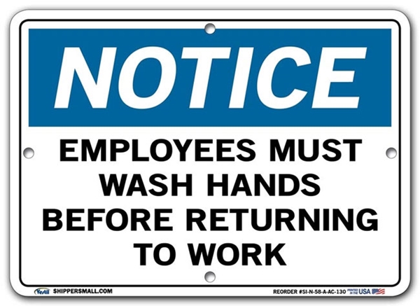 NOTICE Employees Must Wash Hands Before Returning To Work signs. Choose from 28 different materials for each sign. Part #: SI-N-58-GRP