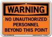 WARNING - No Unauthorized Personnel Beyond This Point signs. Choose from 28 different materials for each sign. Part #: SI-W-48-GRP