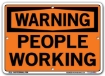 WARNING - People Working signs. Choose from 28 different materials for each sign. Part #: SI-W-09-GRP