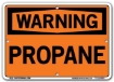 WARNING - Propane signs. Choose from 28 different materials for each sign. Part #: SI-W-33-GRP