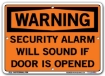WARNING - Security Alarm Will Sound If Door Is Opened signs. Choose from 28 different materials for each sign. Part #: SI-W-29-GRP