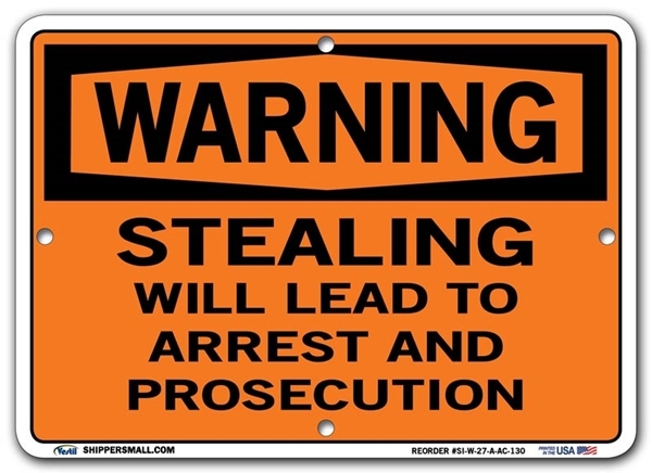 WARNING - Stealing Will Lead To Arrest And Prosecution signs. Choose from 28 different materials for each sign. Part #: SI-W-27-GRP