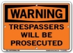 WARNING - Trespassers Will Be Prosecuted signs. Choose from 28 different materials for each sign. Part #: SI-W-23-GRP