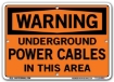 WARNING - Underground Power Cables In This Area signs. Choose from 28 different materials for each sign. Part #: SI-W-35-GRP