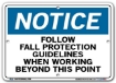 NOTICE Follow Fall Protection Guidelines When Working Beyond This Point signs. Choose from 28 different materials for each sign. Part #: SI-N-53-GRP