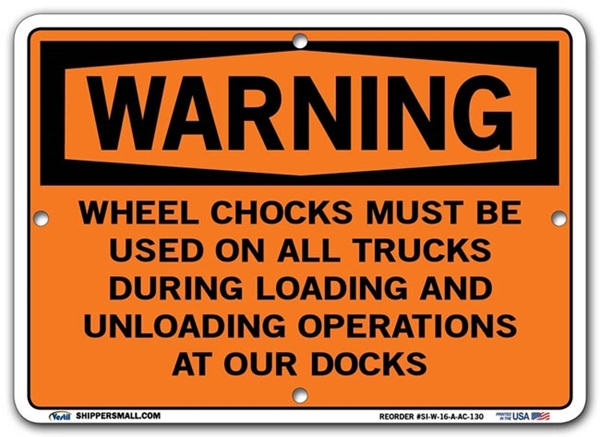 WARNING - Wheel Chocks Must Be Used On All Trucks During Loading And Operations At our Docks signs. Choose from 28 different materials for each sign. Part #: SI-W-16-GRP