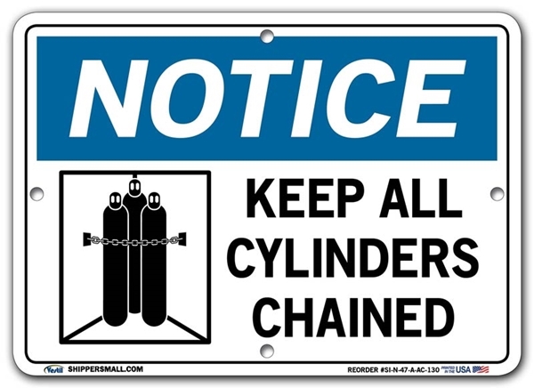 NOTICE Keep All Cylinders Chained signs. Choose from 28 different materials for each sign. Part #: SI-N-47-GRP