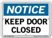 NOTICE Keep Doors Closed signs. Choose from 28 different materials for each sign. Part #: SI-N-10-GRP