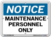 NOTICE Maintenance Personnel Only signs. Choose from 28 different materials for each sign. Part #: SI-N-44-GRP