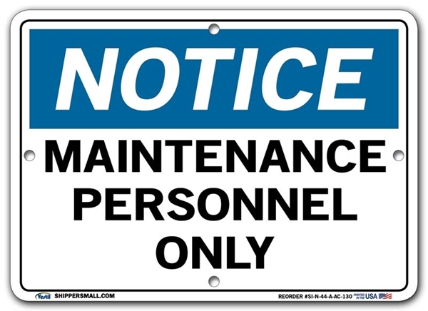 NOTICE Maintenance Personnel Only signs. Choose from 28 different materials for each sign. Part #: SI-N-44-GRP