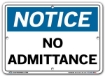 NOTICE No Admittance signs. Choose from 28 different materials for each sign. Part #: SI-N-01-GRP