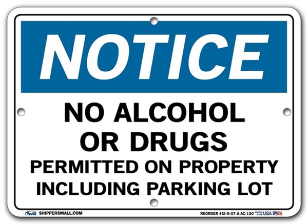 NOTICE No Alcohol Or Drugs Permitted On Property Including Parking Lot signs. Choose from 28 different materials for each sign. Part #: SI-N-07-GRP