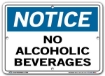 NOTICE No Alcoholic Beverages signs. Choose from 28 different materials for each sign. Part #: SI-N-14-GRP