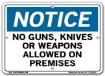 NOTICE No Guns, Knives, Or Weapons Allowed On Premises signs. Choose from 28 different materials for each sign. Part #: SI-N-41-GRP