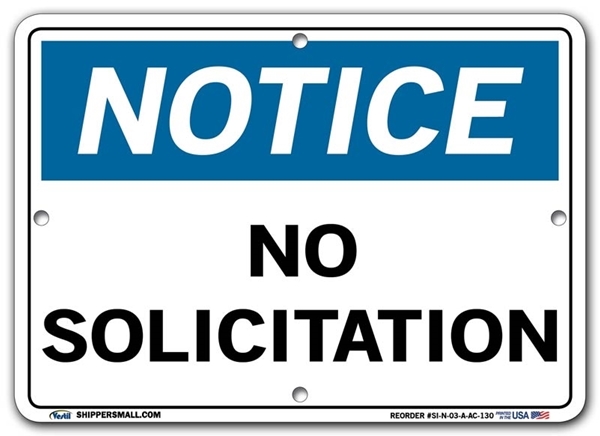 NOTICE No Solicitation signs. Choose from 28 different materials for each sign. Part #: SI-N-03-GRP