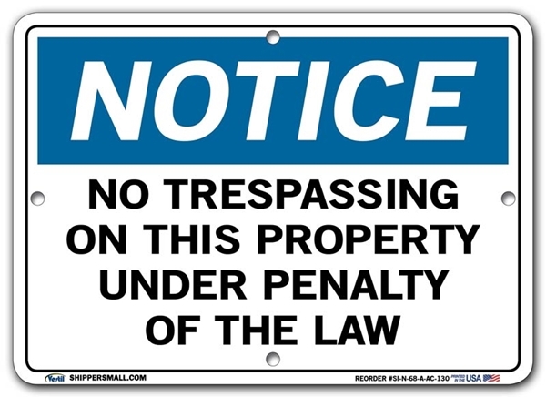 NOTICE No Trespassing On This Property Under Penalty Of The Law signs. Choose from 28 different materials for each sign. Part #: SI-N-68-GRP