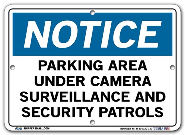 NOTICE Parking Area Under Camera Surveillance And Security Patrols signs. Choose from 28 different materials for each sign. Part #: SI-N-30-GRP