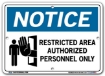 NOTICE Restricted Area Authorized Personnel Only signs. Choose from 28 different materials for each sign. Part #: SI-N-38-GRP