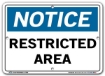 NOTICE Restricted Area signs. Choose from 28 different materials for each sign. Part #: SI-N-02-GRP