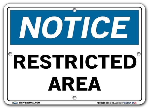 NOTICE Restricted Area signs. Choose from 28 different materials for each sign. Part #: SI-N-02-GRP