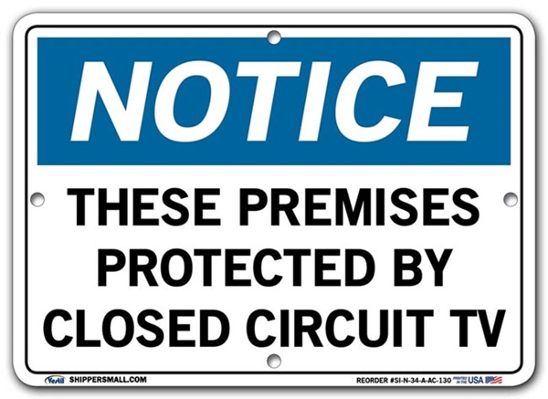 NOTICE These Premises Protected By Closed Circuit TV signs. Choose from 28 different materials for each sign. Part #: SI-N-34-GRP
