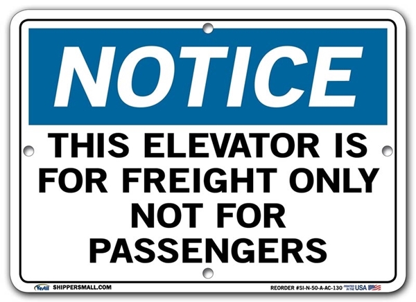 NOTICE This Elevator Is For Freight Only Not For Passengers signs. Choose from 28 different materials for each sign. Part #: SI-N-50-GRP