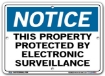 NOTICE This Property Protected By Electronic Surveillance signs. Choose from 28 different materials for each sign. Part #: SI-N-35-GRP