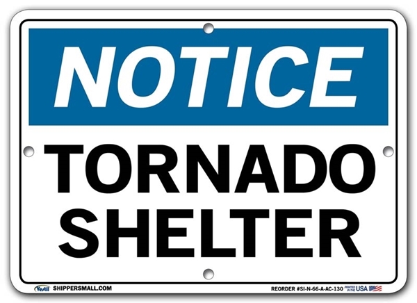 NOTICE Tornado Shelter signs. Choose from 28 different materials for each sign. Part #: SI-N-66-GRP