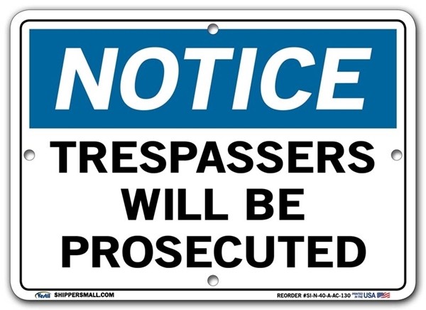 NOTICE Trespassers Will Be Prosecuted signs. Choose from 28 different materials for each sign. Part #: SI-N-40-GRP