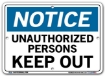 NOTICE Unauthorized Persons Keep Out signs. Choose from 28 different materials for each sign. Part #: SI-N-64-GRP