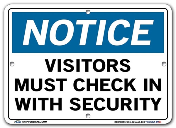 NOTICE Visitors Must Check In With security signs. Choose from 28 different materials for each sign. Part #: SI-N-32-GRP