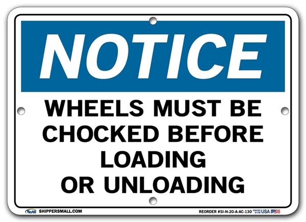 NOTICE Wheels Must Be Chocked Before Loading Or Unloading signs. Choose from 28 different materials for each sign. Part #: SI-N-20-GRP
