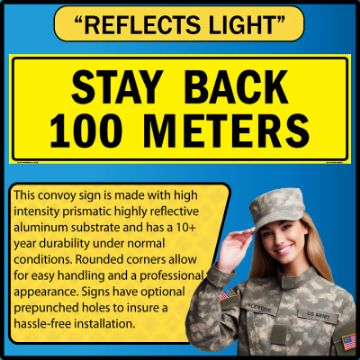 US Military Convoy Sign, Stay Back 100 Meters, Alum HIP 0.063 - 50" X 16" - MC111AH63YLBLK50X16		 US Military Convoy Sign, Stay Back 100 Meters, Alum HIP 0.063 - 50" X 16"