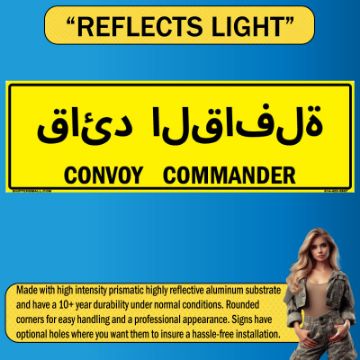 Reflective Convoy Commander Sign, Aluminum HIP 0.063, Bilingual Arabic/English, 50x16 Reflective Convoy Commander Sign, Aluminum HIP 0.063, Bilingual Arabic and English, 50x16