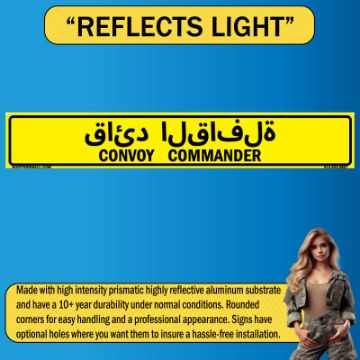 Reflective Convoy Commander Sign, Aluminum HIP 0.063, Bilingual Arabic/English, 50x8 Reflective Convoy Commander Sign, Aluminum HIP 0.063, Bilingual Arabic and English, 50x8